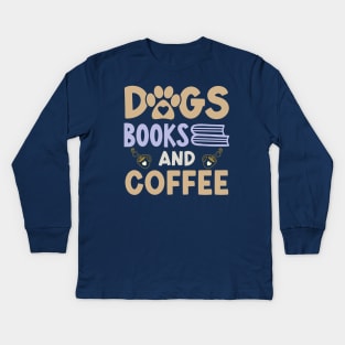 Dogs Books And Coffee Kids Long Sleeve T-Shirt